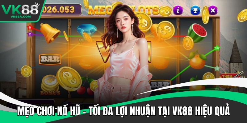 Mẹo chơi nổ hũ